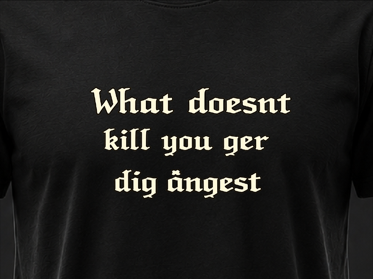 What Doesnt Kill You T-shirt | RLD Printstore