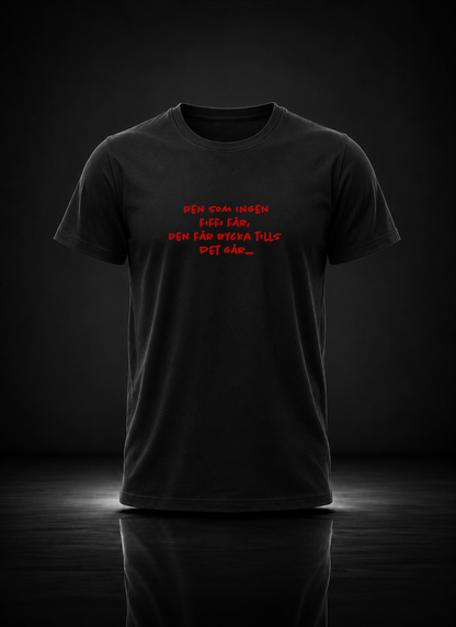 Den som ingen fiffi får... Tshirt | RLD Printstore
