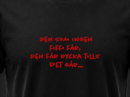 Den som ingen fiffi får... Tshirt | RLD Printstore